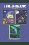 Cover-Bild zum Titel 'La Tierra Los 3 Mundos' von 'Eric Ivan Montiel'