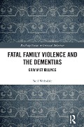 Cover-Bild zum Titel 'Fatal Family Violence and the Dementias' von 'Neil Websdale'