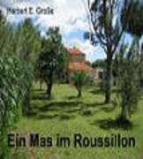 Cover-Bild zum Titel 'Ein Mas im Roussillon' von 'Herbert E. Große'