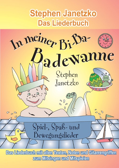 In meiner Bi-Ba-Badewanne - 20 Spiel-, Spaß- und Bewegungslieder für fröhliche Kinder - Stephen Janetzko