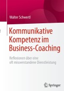 Cover-Bild zum Titel 'Kommunikative Kompetenz im Business-Coaching' von 'Walter Schwertl'