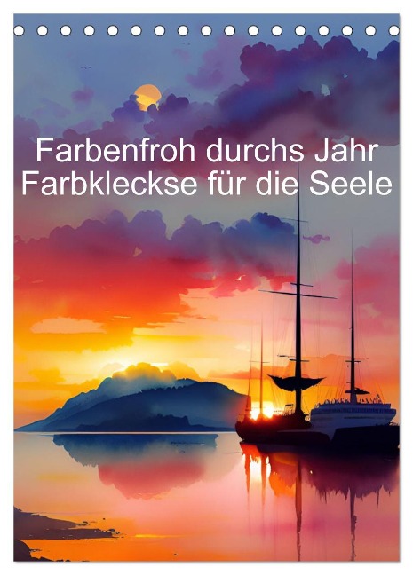 Farbenfroh durchs Jahr 2025 - Farbkleckse für die Seele (Tischkalender 2025 DIN A5 hoch), CALVENDO Monatskalender - Anja Zachrau