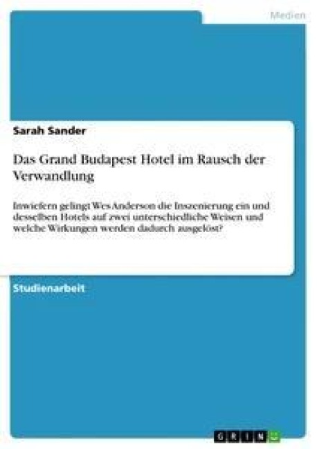 Das Grand Budapest Hotel im Rausch der Verwandlung - Sarah Sander