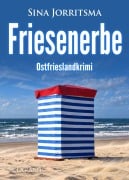 Cover-Bild zum Titel 'Friesenerbe. Ostfrieslandkrimi - Borkum Krimi - Nordseekrimi' von 'Sina Jorritsma'
