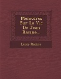 Cover-Bild zum Titel 'Memoires Sur La Vie de Jean Racine...' von 'Louis Racine'