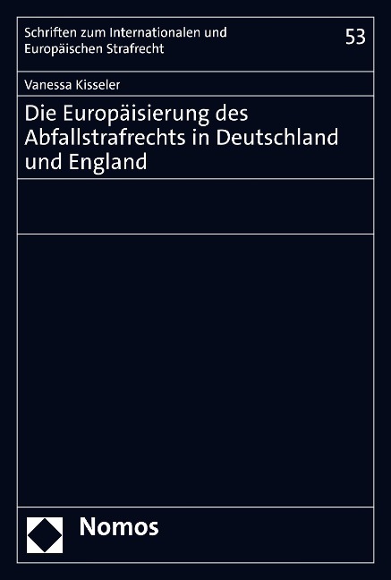 Die Europäisierung des Abfallstrafrechts in Deutschland und England - Vanessa Kisseler