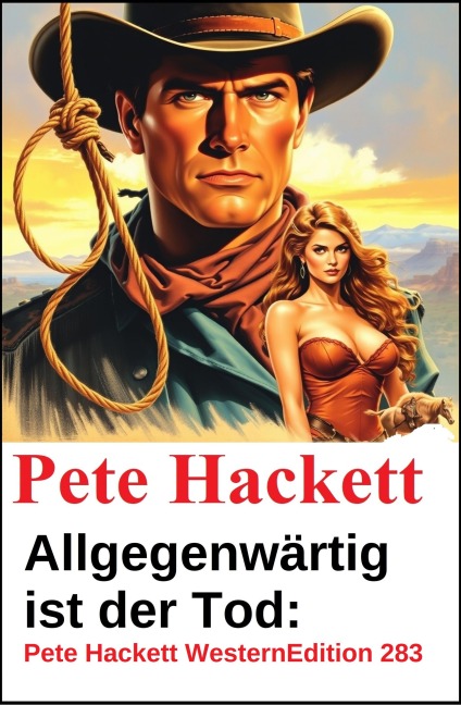 Allgegenwärtig ist der Tod: Pete Hackett Western Edition 283 - Pete Hackett