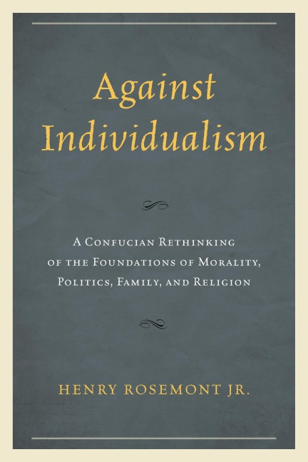 Against Individualism - Henry Rosemont Jr.