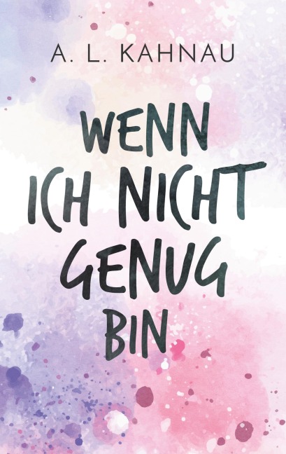 Wenn ich nicht genug bin - A. L. Kahnau