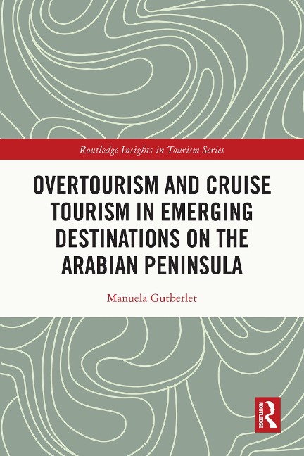Overtourism and Cruise Tourism in Emerging Destinations on the Arabian Peninsula - Manuela Gutberlet