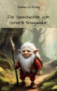 Cover-Bild zum Titel 'Die Geschichte von Gmerill Snagwidur' von 'Rebecca KÃ¶nig'