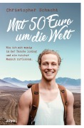 Cover-Bild zum Titel 'Mit 50 Euro um die Welt' von 'Christopher Schacht'