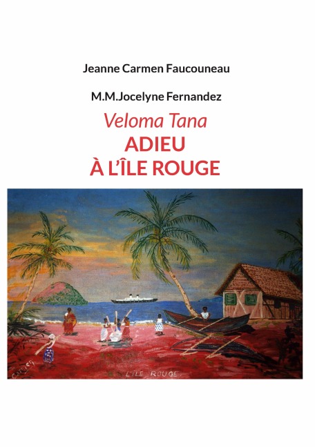 Veloma Tana. Adieu à l'Île Rouge - Jeanne Carmen Faucouneau, M. M. Jocelyne Fernandez