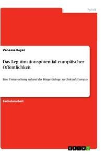 Das Legitimationspotential europäischer Öffentlichkeit - Vanessa Beyer