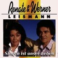 Singen Ist Unser Leben - Renate & Werner Leismann
