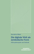 Cover-Bild zum Titel 'Die digitale Welt als symbolische Form' von 'Benedetta Milani'
