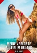 Cover-Bild zum Titel 'Meine verlobte allein im Urlaub' von 'Mia Graf'