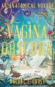 Cover-Bild zum Titel 'Vagina Obscura' von 'Rachel E. Gross'
