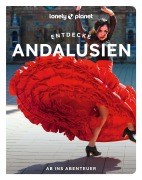 Cover-Bild zum Titel 'LONELY PLANET Reiseführer Entdecke Andalusien' von 'Anna Kaminski, Fiona Flores Watson, Isabella Noble'