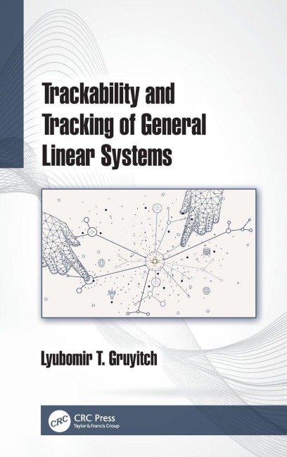 Trackability and Tracking of General Linear Systems - Lyubomir T. Gruyitch