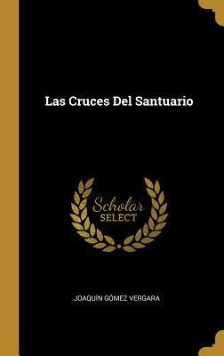 Las Cruces Del Santuario - Joaquín Gómez Vergara