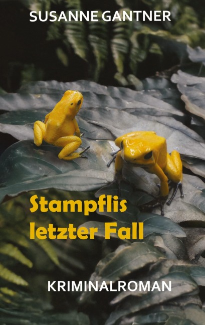 Stampflis letzter Fall, Zürich-Krimi Bd. 5 mit dem Ermittler Heiri Stampfli der Kantonspolizei Zürich - Susanne Gantner