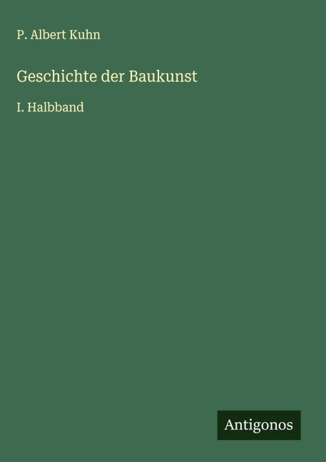Geschichte der Baukunst - P. Albert Kuhn