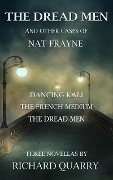 The Dread Men and Other Cases of Nat Frayne (a Nat Frayne mystery, #1) - Richard Quarry