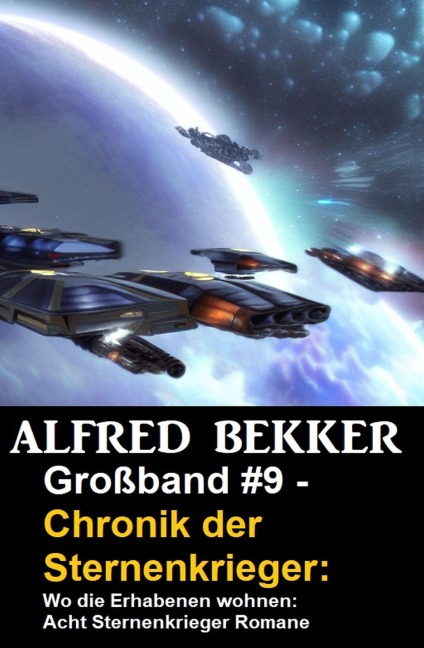 Großband #9 - Chronik der Sternenkrieger: Wo die Erhabenen wohnen: Acht Sternenkrieger Romane - Alfred Bekker