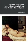 Cover-Bild zum Titel 'Dialogo nel quale la Nanna insegna a la Pippa il mestiere della cortigiana' von 'Pietro Aretino'