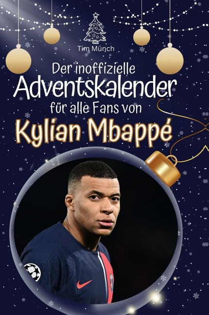 Der inoffizielle Adventskalender für alle Fans von Mbappé - Tim Münch