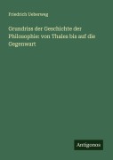 Cover-Bild zum Titel 'Grundriss der Geschichte der Philosophie: von Thales bis auf die Gegenwart' von 'Friedrich Ueberweg'