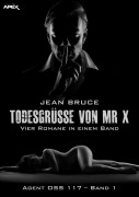 Cover-Bild zum Titel 'TODESGRÜSSE VON MR. X - AGENT OSS 117, BAND 1' von 'Jean Bruce'
