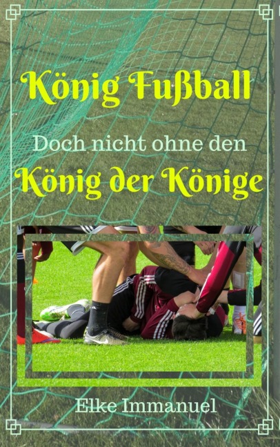 König Fußball! - Elke Immanuel