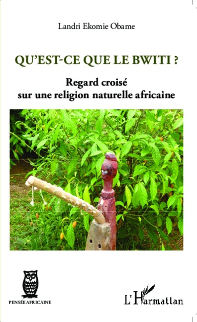 Qu'est-ce que le Bwiti ? - Ekomie Obame