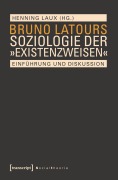 Cover-Bild zum Titel 'Bruno Latours Soziologie der 'Existenzweisen'' von ''