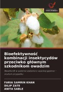Cover-Bild zum Titel 'Bioefektywno¿¿ kombinacji insektycydów przeciwko g¿ównym szkodnikom owadzim' von 'Faria Samrin Khan, Dilip Zate, Anita Sable'