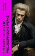 Cover-Bild zum Titel 'Friedrich Schiller: Philosophische Werke' von 'Friedrich Schiller'