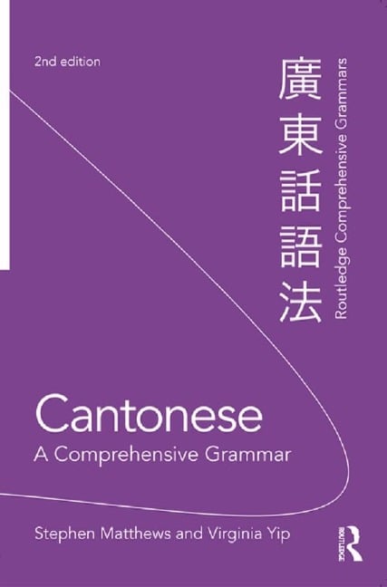 Cantonese: A Comprehensive Grammar - Stephen Matthews, Virginia Yip