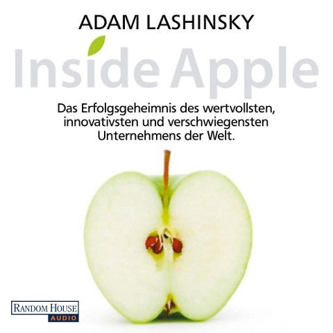 Inside Apple - Das Erfolgsgeheimnis des wertvollsten, innovativsten und verschwiegensten Unternehmens der Welt - Adam Lashinsky