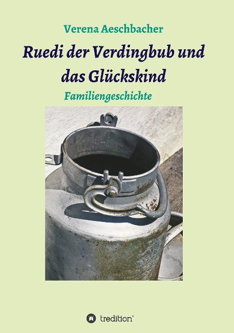Ruedi der Verdingbub und das Glückskind - Verena Aeschbacher