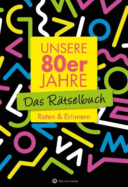 Unsere 80er Jahre - Das Rätselbuch - Wolfgang Berke, Ursula Herrmann