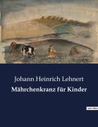 Cover-Bild zum Titel 'Mährchenkranz für Kinder' von 'Johann Heinrich Lehnert'