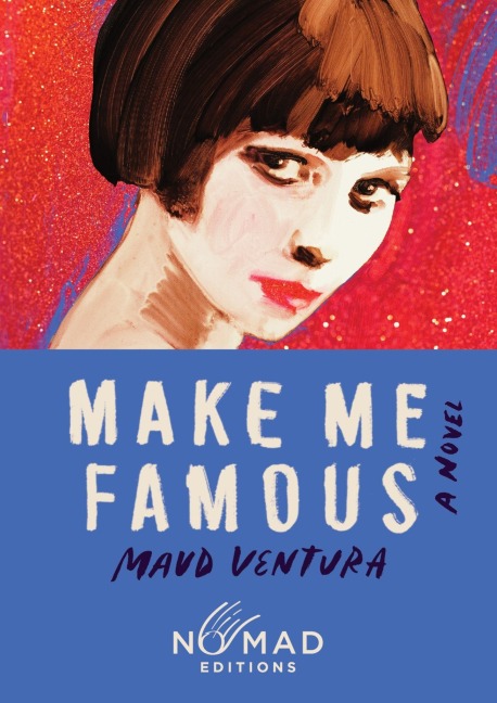 Make Me Famous (Nomad Edition) - Maud Ventura
