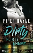 Dirty Flirty Enemy - Piper Rayne