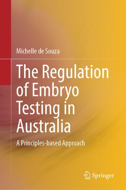 The Regulation of Embryo Testing in Australia - Michelle de Souza