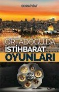 Cover-Bild zum Titel 'Orta Doguda Istihbarat Oyunlari' von 'Bora Iyiat'