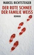 Cover-Bild zum Titel 'Der rote Schnee der Familie Weiß' von 'Marcel Richtsteiger'