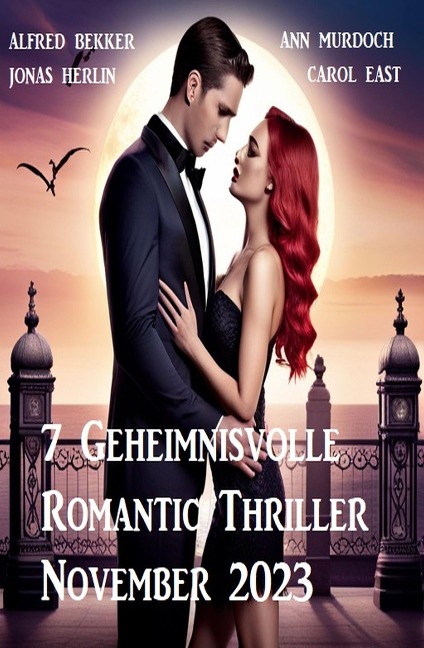 7 Geheimnisvolle Romantic Thriller November 2023 - Jonas Herlin, Alfred Bekker, Ann Murdoch, Carol East