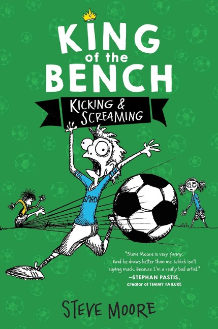 King of the Bench: Kicking & Screaming - Steve Moore